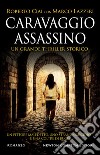 Caravaggio assassino libro di Ciai Roberto Lazzeri Marco