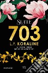 Suite 703 libro di Koraline L. F.