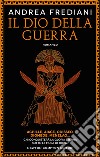 Il dio della guerra libro di Frediani Andrea