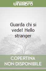 Guarda chi si vede! Hello stranger libro