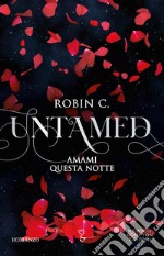 Amami questa notte. Untamed libro