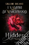 Hidden. I vampiri di Marchwood libro di Boland Shalini