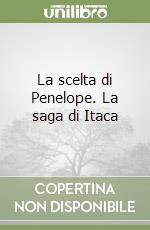 La scelta di Penelope. La saga di Itaca libro