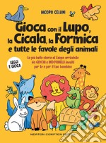 Gioca con il lupo, la cicala, la formica e tutte le favole degli animali. Le più belle storie di Esopo arricchite da giochi e indovinelli inediti per te e per il tuo bambino libro