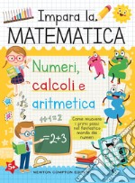 Impara la matematica. Numeri, calcoli e aritmetica libro