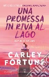 Una promessa in riva al lago libro di Fortune Carley