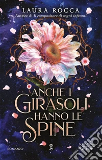 Anche i girasoli hanno le spine libro