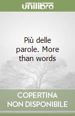 Più delle parole. More than words libro