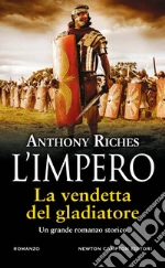 La vendetta del gladiatore. L'impero La vendetta del gladiatore. L'impero libro