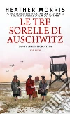 Le tre sorelle di Auschwitz libro