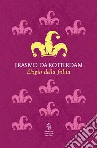 Elogio della follia. Testo latino a fronte libro