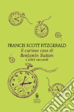 Il curioso caso di Benjamin Button e altri racconti libro