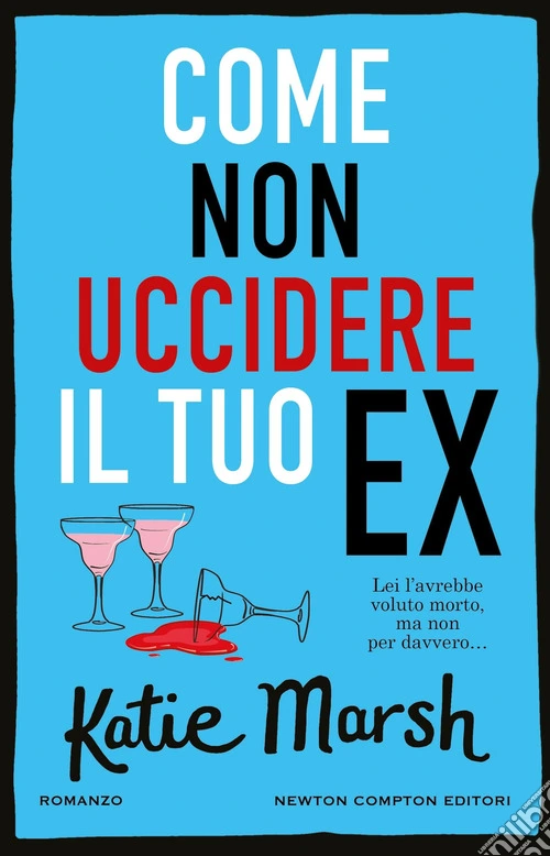 Come non uccidere il tuo ex