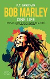 Bob Marley. One life. Storia dell'uomo che ha rivoluzionato la musica ed è diventato leggenda libro di Sandman F. T.