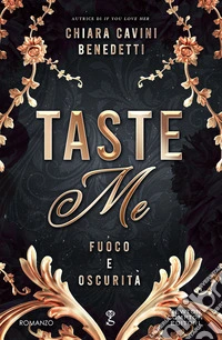 Taste me. Fuoco e oscurità libro