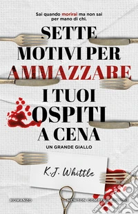 Sette motivi per ammazzare i tuoi ospiti a cena libro