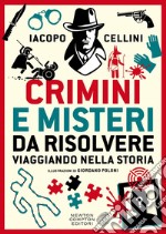 Crimini e misteri da risolvere viaggiando nella storia libro