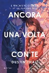 Ancora una volta con te libro di Thao Dustin