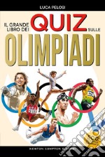 Il grande libro dei quiz sulle olimpiadi libro