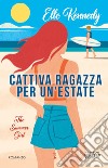 Cattiva ragazza per un'estate. The summer girl libro