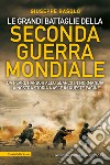 Le grandi battaglie della Seconda guerra mondiale libro di Rasolo Giuseppe