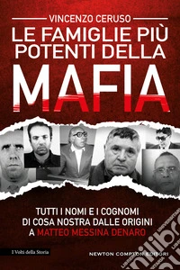 Le famiglie più potenti della mafia. Tutti i nomi e i cognomi di Cosa Nostra dalle origini a Matteo Messina Denaro