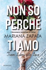 Non so perché ti amo. From Lukov with love libro