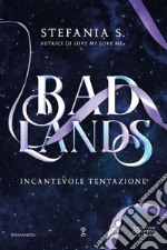 Incantevole tentazione. Badlands libro