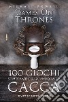 100 giochi stimolanti per quando fai la cacca. Games on thrones libro di Powell Michael