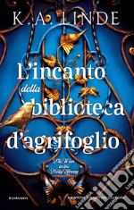 L'incanto della biblioteca d'agrifoglio libro