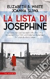 La lista di Josephine. La storia vera e mai raccontata della donna ebrea che ingannò i nazisti per salvare migliaia di prigionieri dai campi di concentramento libro