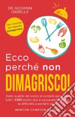 Ecco perchè non dimagrisco! Dalla qualità del sonno al corredo genetico, tutti i veri motivi che si nascondono dietro la difficoltà a perdere peso