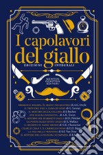 I capolavori del giallo. Ediz. integrali libro