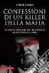 Confessioni di un killer della mafia. La storia vera del più pericoloso sicario della storia libro