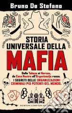 Storia universale della mafia. Dalla Yakuza ai Narcos, da Cosa Nostra all'Organizacija russa. I segreti delle organizzazioni criminali più potenti del mondo libro