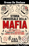 Storia universale della mafia. Dalla Yakuza ai Narcos, da Cosa Nostra all'Organizacija russa. I segreti delle organizzazioni criminali più potenti del mondo libro