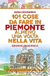 101 cose da fare in Piemonte almeno una volta nella vita libro di Scaparone Sarah