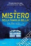 Il mistero della famiglia Bellay libro di Kelly Ruth