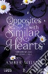 Opposites with similar hearts. Opposti ma con lo stesso cuore libro