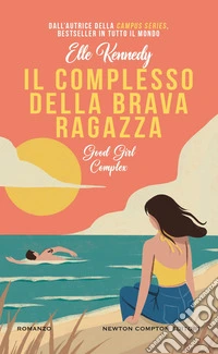Il complesso della brava ragazza. Good girl complex libro