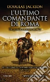 L'ultimo comandante di Roma libro