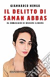 Il delitto di Saman Abbas. Il coraggio di essere libere libro