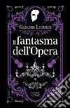 Il fantasma dell'Opera libro di Leroux Gaston