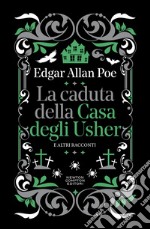 La caduta della Casa degli Usher e altri racconti libro