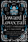 Tutti i romanzi e i racconti libro di Lovecraft Howard P. Pilo G. (cur.) Fusco S. (cur.)