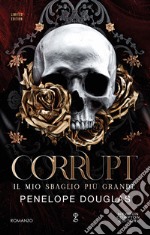 Il mio sbaglio più grande. Corrupt. Limited edition. Devil's night series libro