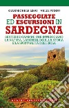 Passeggiate ed escursioni in Sardegna. Sentieri e cammini che intrecciano la natura, l'archeologia, la storia e la spiritualità dell'isola libro