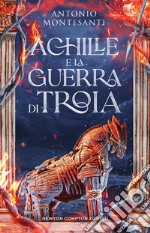 Achille e la guerra di Troia libro