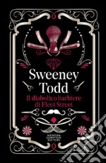 Sweeney Todd. Il diabolico barbiere di Fleet Street. Ediz. integrale libro