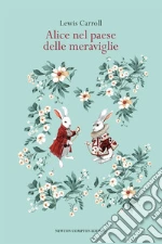 Alice nel paese delle meraviglie. Ediz. integrale libro